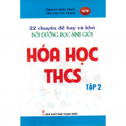 Sách - 22 Chuyên Đề Hay Và Khó Bồi Dưỡng Học Sinh Giỏi Hóa Học Thcs Tập 2