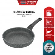 Chảo siêu bền đá SUNHOUSE SBD phi 24-30cm