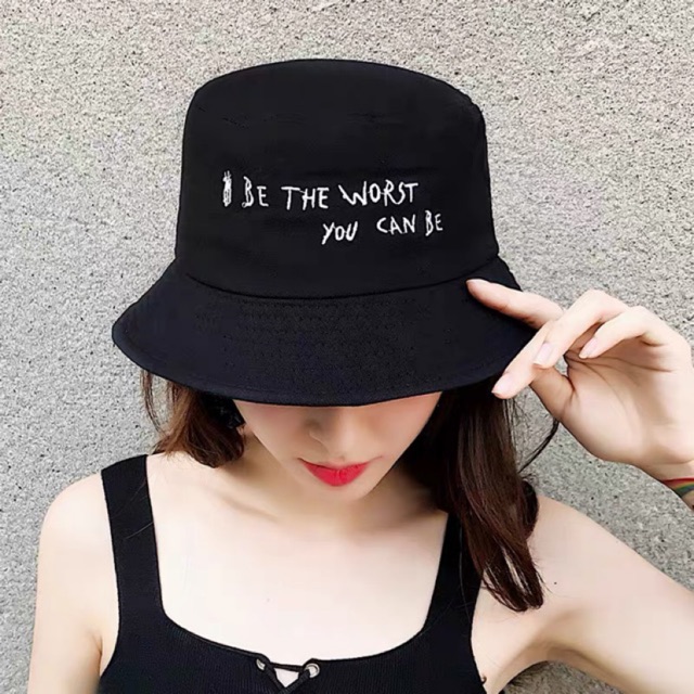 Nón bucket Be The Worst You Can Be