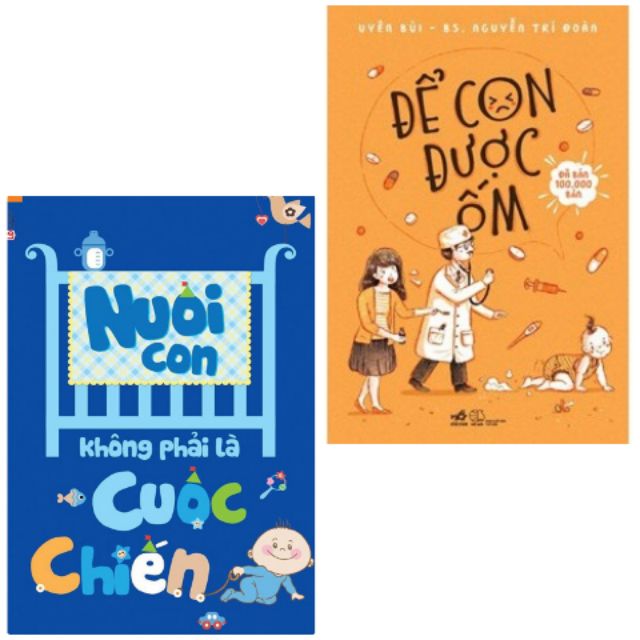 Sách - Combo Nuôi con không phải là cuộc chiến và Để con được ốm