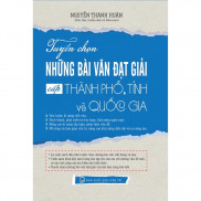 Sách - Tuyển Chọn Những Bài Văn Đạt Giải Cấp Thành Phố, Tỉnh Và Quốc Gia
