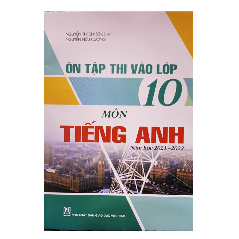 Sách - Ôn tập thi vào lớp 10 môn tiếng anh (năm học 2021-2022)