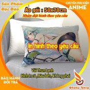 Áo gối, Ruột Gối Anime Kích thước 50 x 70 cm Vỏ gối có thể in hình theo yêu cầu
